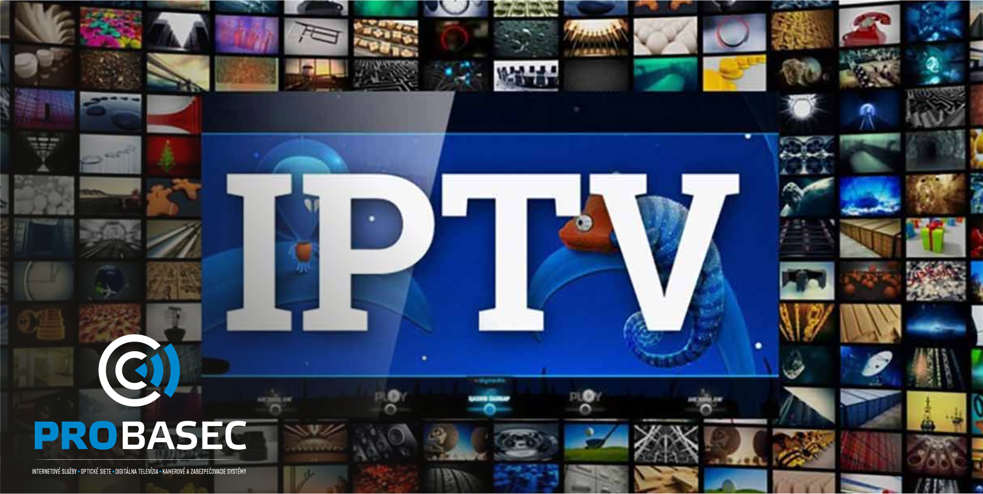 IPTV od PROBASEC.SK – Sledujte televíziu podľa vašich predstáv! Internet Protocol Television
